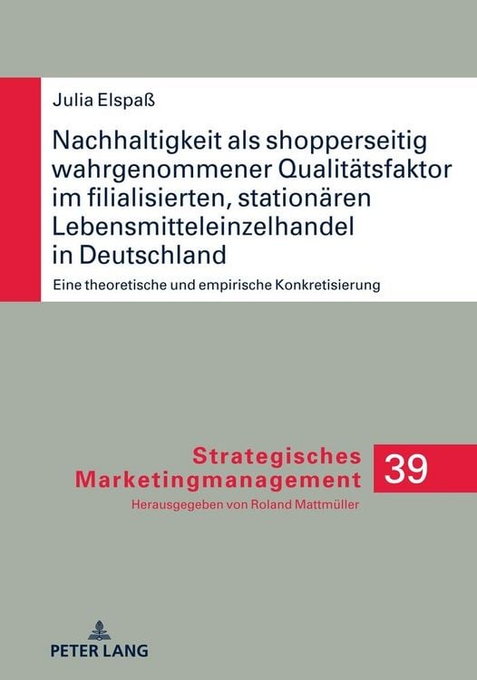 Produktbild: Nachhaltigkeit als shopperseitig wahrgenommener Qualit&auml;tsfaktor im filialisierten, station&auml;ren Lebensmitteleinzelhandel in Deutschland