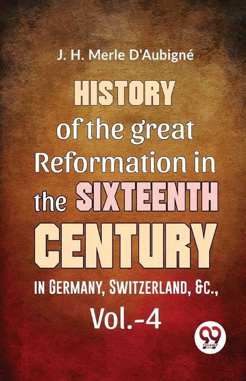 Produktbild: History Of The great Reformation In The Sixteenth Century in Germany, Switzerland, &c., vol.-4