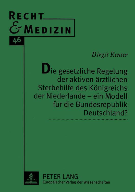 Produktbild: Die gesetzliche Regelung der aktiven &auml;rztlichen Sterbehilfe des K&ouml;nigreichs der Niederlande - ein Modell f&uuml;r die Bundesrepublik Deutschland?