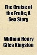 Produktbild: The Cruise of the Frolic; A Sea Story