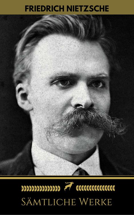 Produktbild: Friedrich Nietzsche: S&auml;mtliche Werke (Golden Deer Classics)