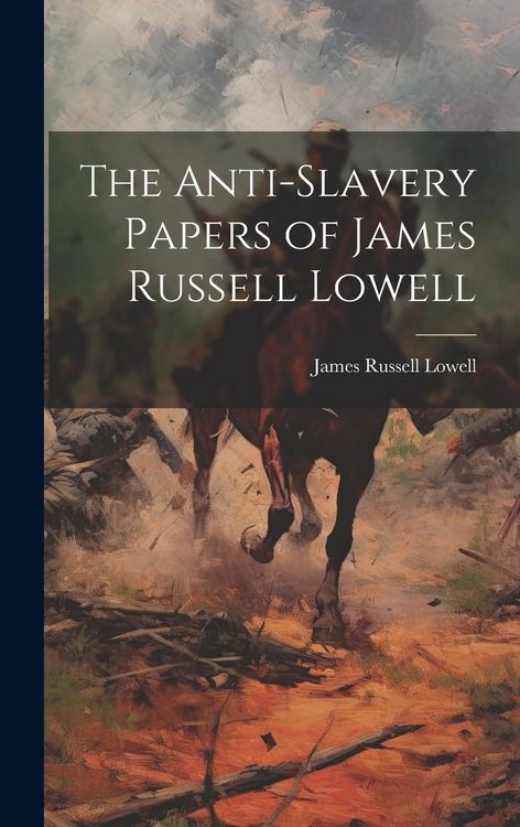 Produktbild: The Anti-Slavery Papers of James Russell Lowell