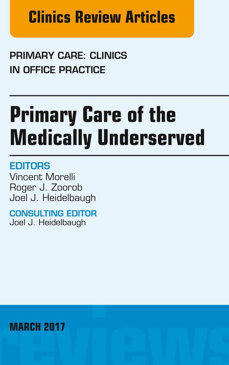 Produktbild: Primary Care of the Medically Underserved, An Issue of Primary Care: Clinics in Office Practice