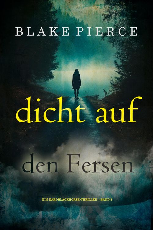 Produktbild: Dicht auf den Fersen (Ein Kari-Blackhorse-Thriller - Band 3)