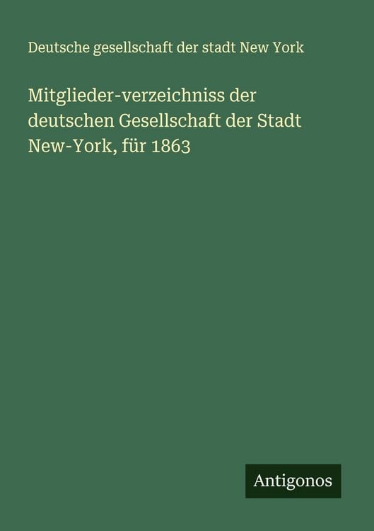 Produktbild: Mitglieder-verzeichniss der deutschen Gesellschaft der Stadt New-York, f&uuml;r 1863
