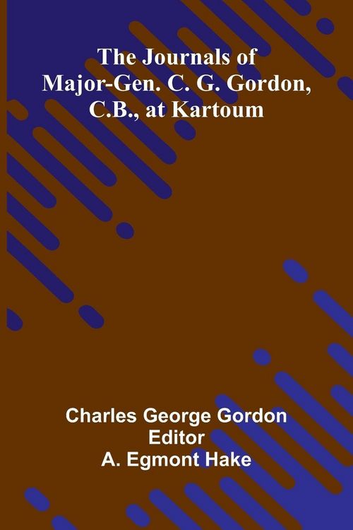 Produktbild: The Journals Of Major-Gen. C. G. Gordon, C.B., At Kartoum