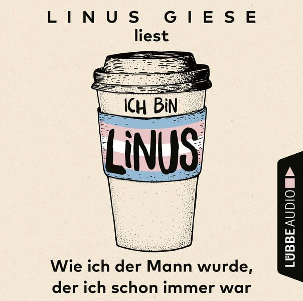 Produktbild: Ich bin Linus - Wie ich der Mann wurde, der ich schon immer war