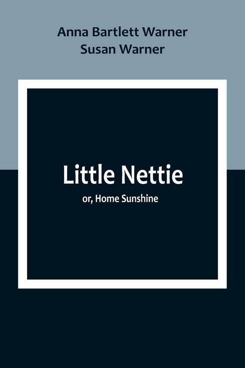 Produktbild: Little Nettie; or, Home Sunshine