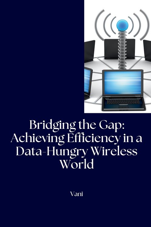 Produktbild: Bridging the Gap: Achieving Efficiency in a Data-Hungry Wireless World