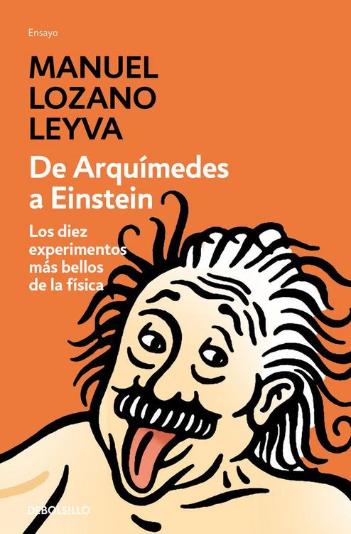 Produktbild: De Arqu&iacute;medes a Einstein : los diez experimentos m&aacute;s bellos de la f&iacute;sica