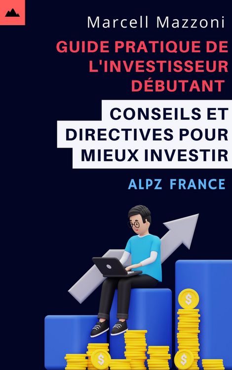 Produktbild: Guide Pratique De L'investisseur D&eacute;butant - Conseils Et Directives Pour Mieux Investir