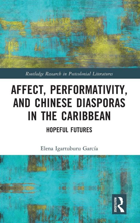 Produktbild: Affect, Performativity, and Chinese Diasporas in the Caribbean