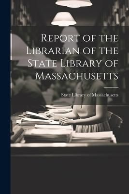Produktbild: Report of the Librarian of the State Library of Massachusetts
