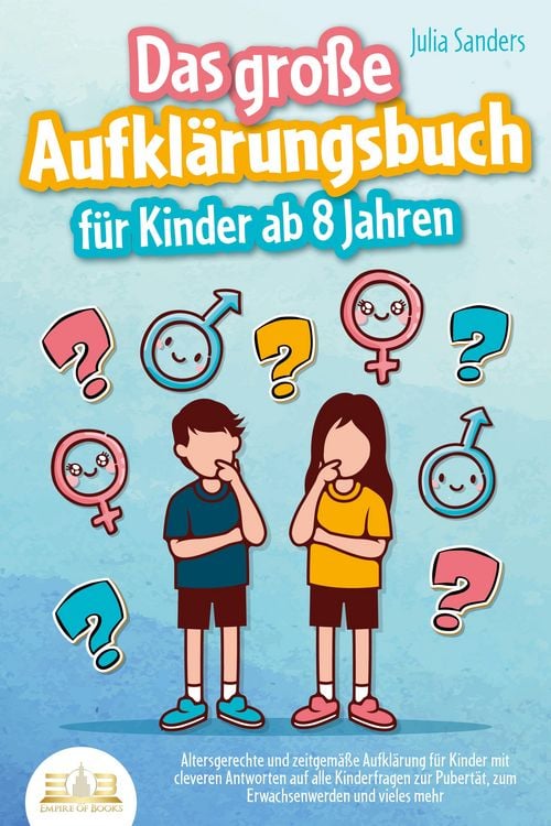 Produktbild: Das gro&szlig;e Aufkl&auml;rungsbuch f&uuml;r Kinder ab 8 Jahren: Altersgerechte und zeitgem&auml;&szlig;e Aufkl&auml;rung f&uuml;r Kinder mit cleveren Antworten auf alle Kinderfragen zur
