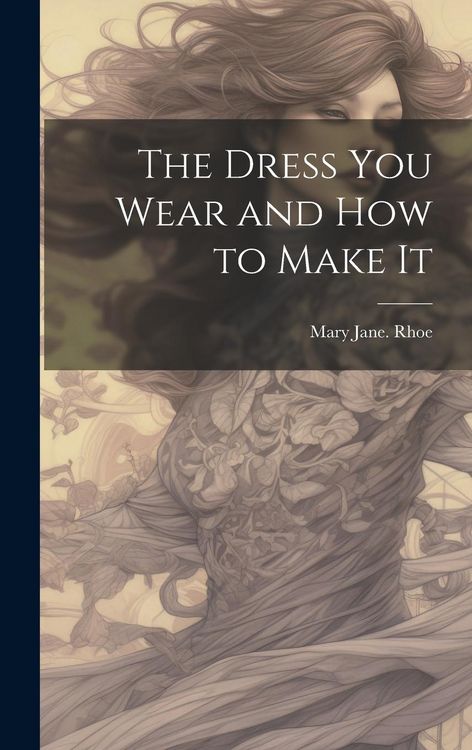 Produktbild: The Dress you Wear and how to Make It