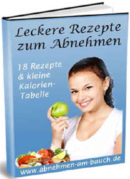 Produktbild: Leckere Rezepte zum Abnehmen. 18 Rezepte und kleine Kalorien Tabelle.