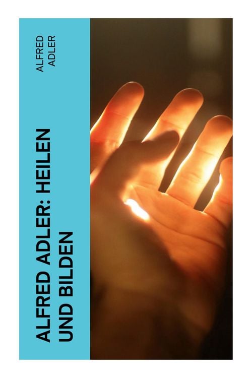 Produktbild: Alfred Adler: Heilen und Bilden