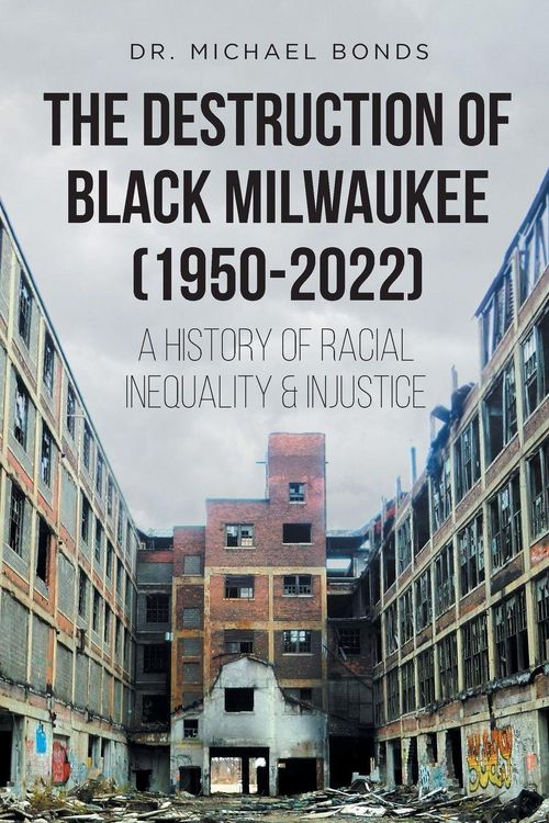 Produktbild: The Destruction of Black Milwaukee (1950-2022)