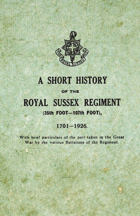 Produktbild: A Short History on the Royal Sussex Regiment From 1701 to 1926 - 35th Foot-107th Foot - With Brief Particulars of the Part Taken in the Great War by the Various Battalions of the Regiment.