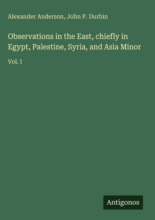 Produktbild: Observations in the East, chiefly in Egypt, Palestine, Syria, and Asia Minor