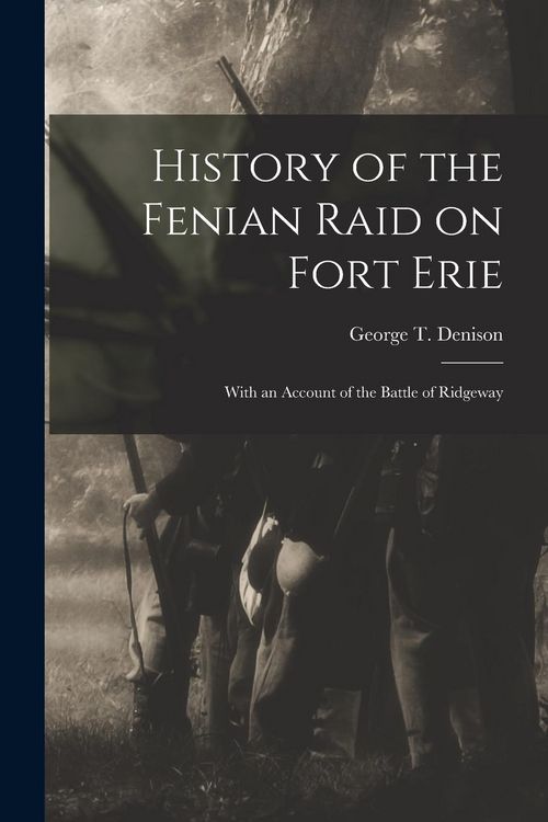 Produktbild: History of the Fenian Raid on Fort Erie [microform]: With an Account of the Battle of Ridgeway