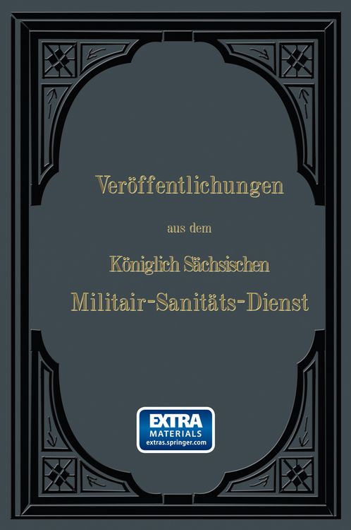 Produktbild: Ver&ouml;ffentlichungen aus dem K&ouml;niglich S&auml;chsischen Militair &mdash; Sanit&auml;ts &mdash; Dienst