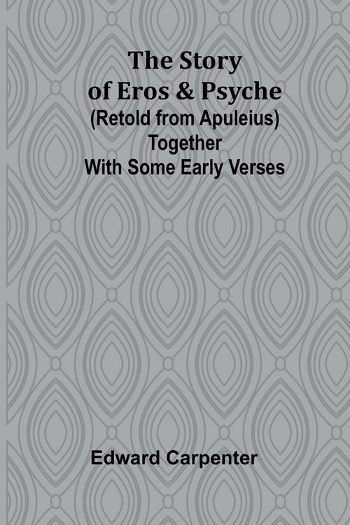 Produktbild: The story of Eros & Psyche (retold from Apuleius) together with some early verses