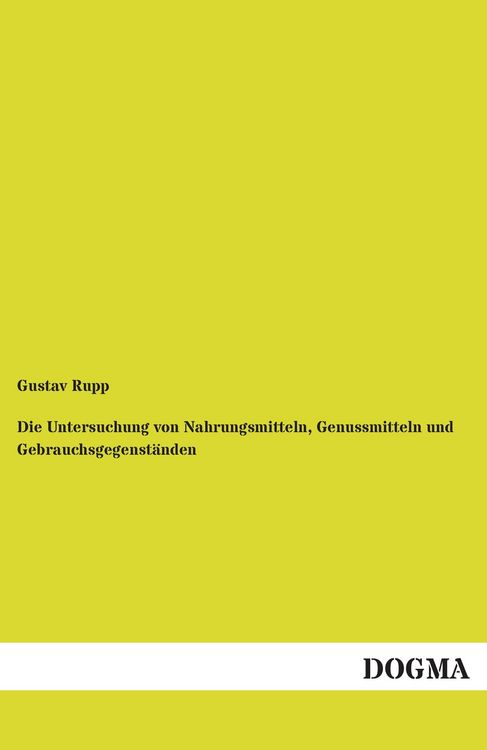 Produktbild: Die Untersuchung von Nahrungsmitteln, Genussmitteln und Gebrauchsgegenst&auml;nden