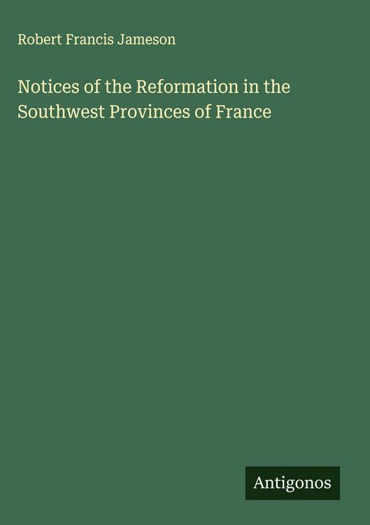 Produktbild: Notices of the Reformation in the Southwest Provinces of France
