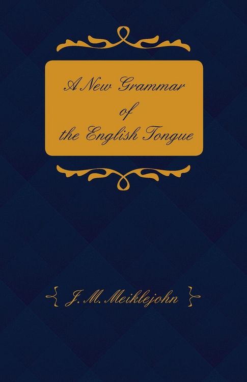 Produktbild: A New Grammar of the English Tongue - With Chapters on Composition, Versification, Paraphrasing and Punctuation