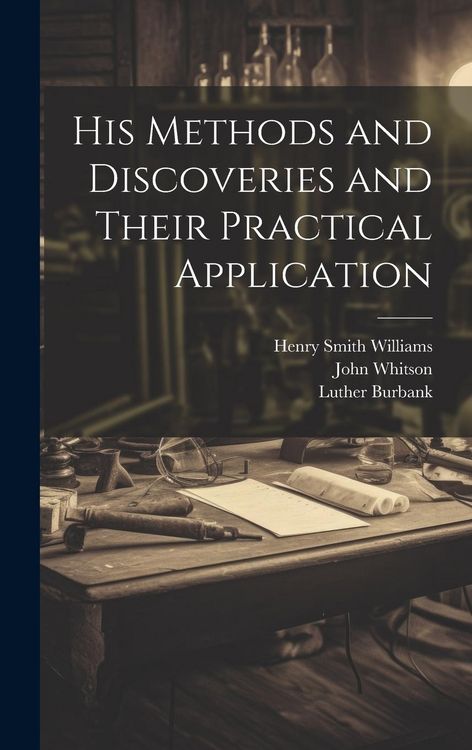 Produktbild: His Methods and Discoveries and Their Practical Application