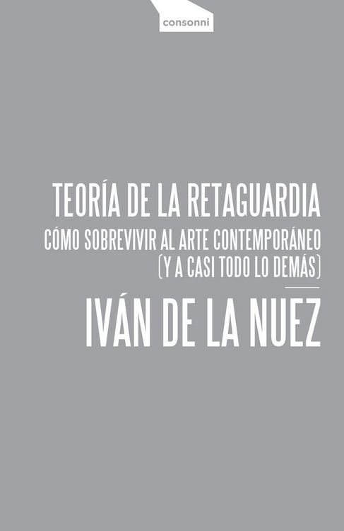 Produktbild: Teor&iacute;a de la retaguardia : c&oacute;mo sobrevivir al arte contempor&aacute;neo : y a casi todo lo dem&aacute;s
