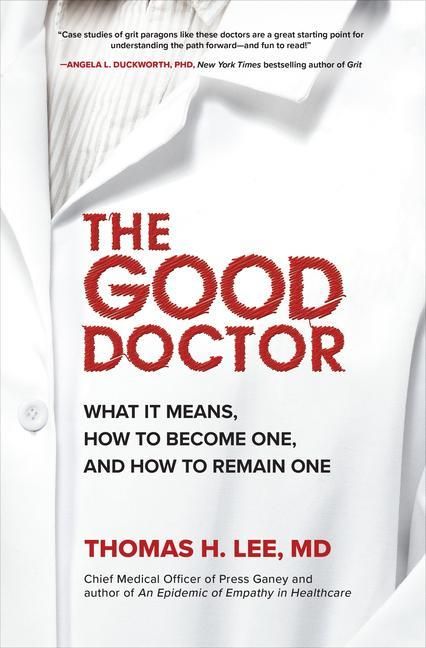 Produktbild: The Good Doctor: What It Means, How to Become One, and How to Remain One