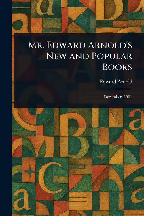 Produktbild: Mr. Edward Arnold's New and Popular Books
