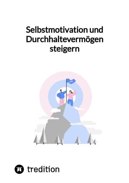 Produktbild: Selbstmotivation und Durchhalteverm&ouml;gen steigern
