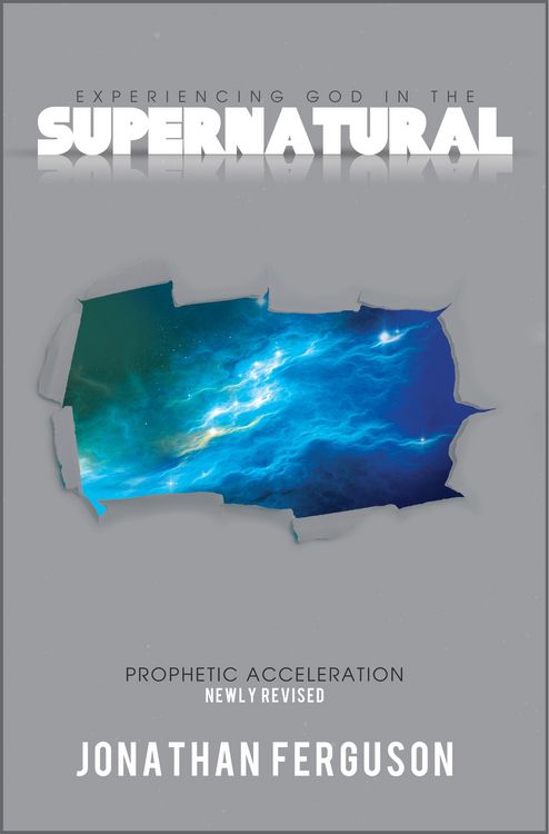 Produktbild: Experiencing God in the Supernatural Newly Revised: Prophetic Acceleration