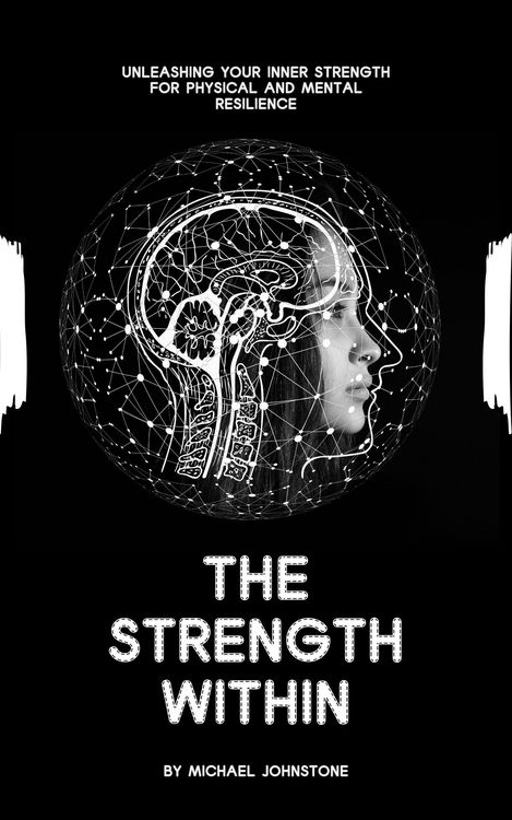 Produktbild: The Strength Within: Unleashing Your Inner Strength for Physical and Mental Resilience