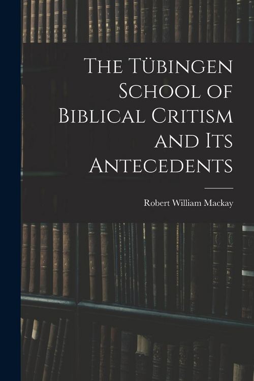 Produktbild: The T&uuml;bingen School of Biblical Critism and Its Antecedents