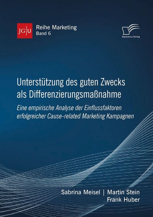 Produktbild: Unterst&uuml;tzung des guten Zwecks als Differenzierungsma&szlig;nahme. Eine empirische Analyse der Einflussfaktoren erfolgreicher Cause-related Marketing Kampag