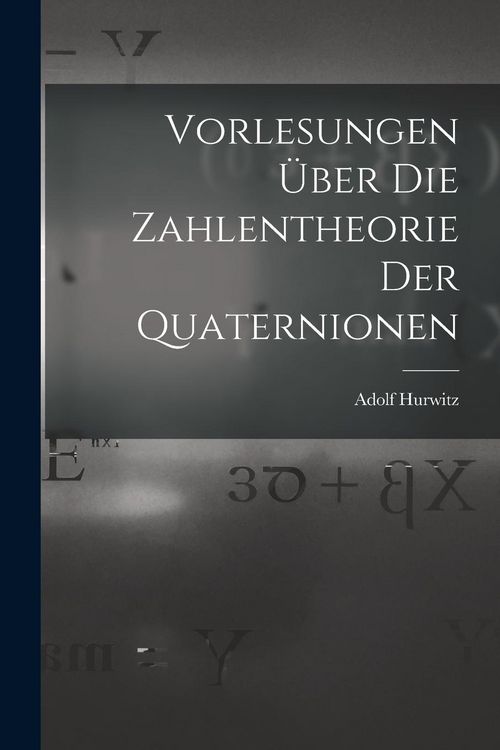 Produktbild: Vorlesungen &uuml;ber die Zahlentheorie der Quaternionen