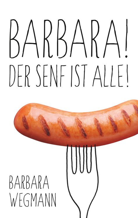Produktbild: Barbara! Der Senf ist alle!