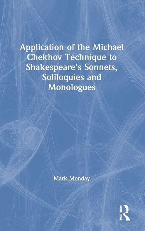 Produktbild: Application of the Michael Chekhov Technique to Shakespeare's Sonnets, Soliloquies and Monologues