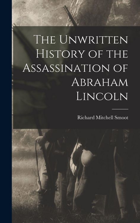 Produktbild: The Unwritten History of the Assassination of Abraham Lincoln