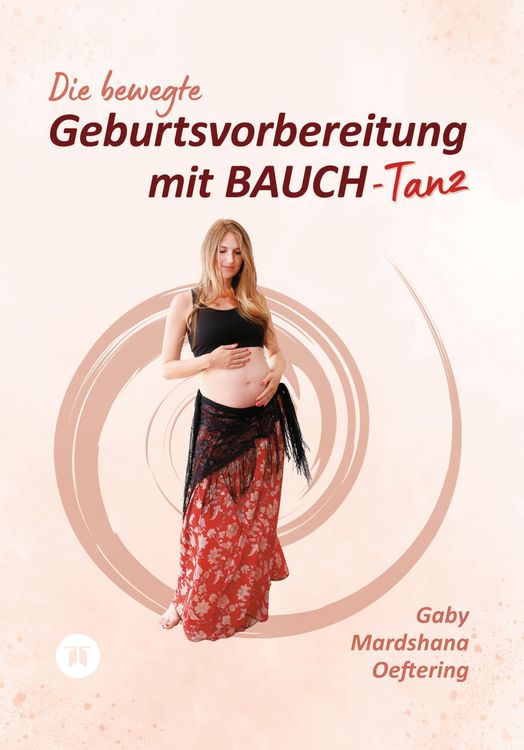 Produktbild: Die bewegte Geburtsvorbereitung mit BAUCH-Tanz