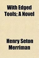 Produktbild: With Edged Tools; A Novel