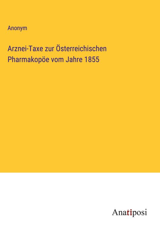 Produktbild: Arznei-Taxe zur &Ouml;sterreichischen Pharmakop&ouml;e vom Jahre 1855
