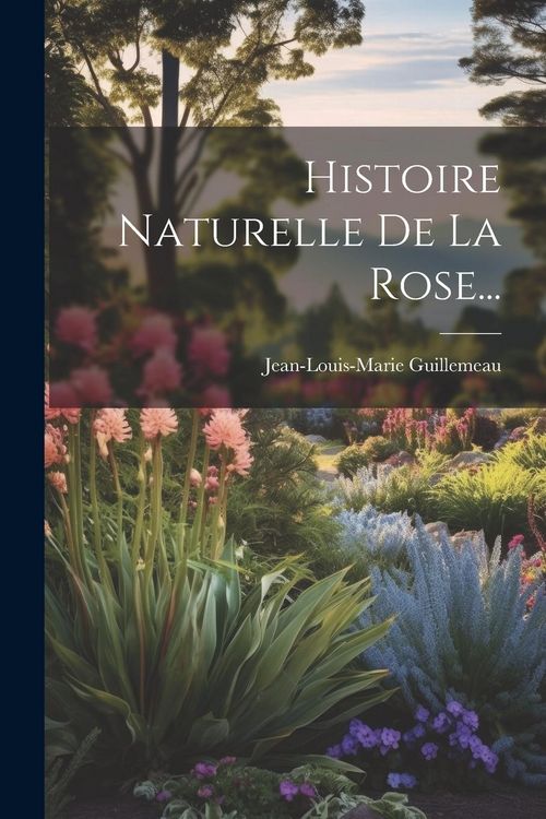 Produktbild: Histoire Naturelle De La Rose...