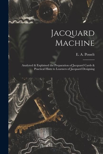 Produktbild: Jacquard Machine; Analyzed & Explained the Preparation of Jacquard Cards & Practical Hints to Learners of Jacquard Designing