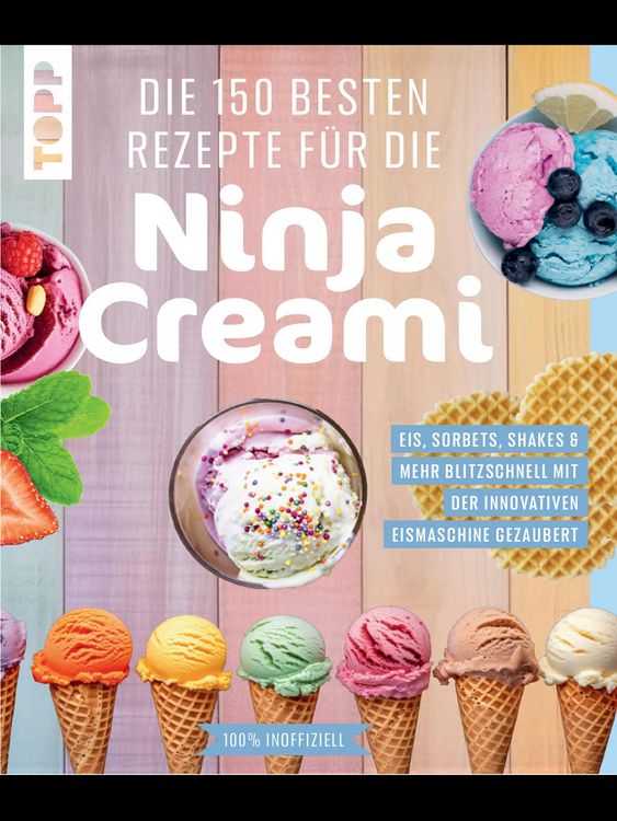 Produktbild: Die 150 besten Rezepte f&uuml;r die Ninja Creami