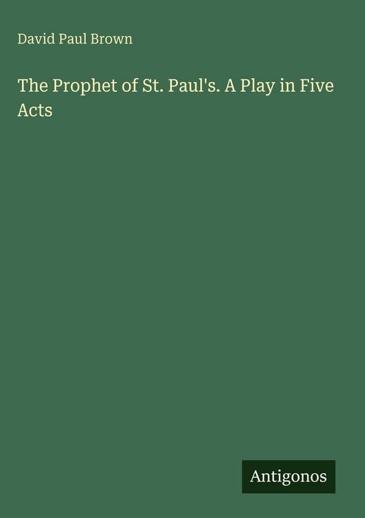 Produktbild: The Prophet of St. Paul's. A Play in Five Acts